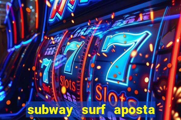 subway surf aposta 1 real